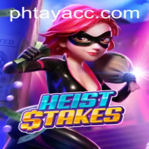 HeistStakes: Unraveling the Thrills of PHTAYA’s Latest Gaming Adventure