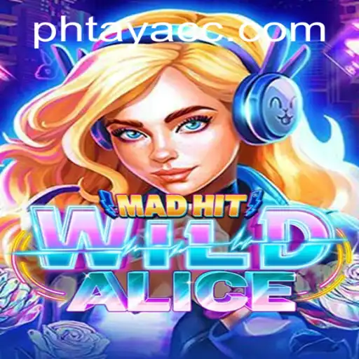 MadHitWildAlice: Exploring a PHTAYA in Gaming