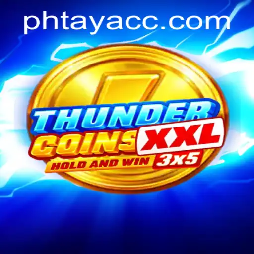 ThunderCoinsXxl: A Dive into the Exciting World of PHTAYA